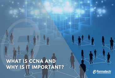 What is CCNA and Why is it Important? - Formatech