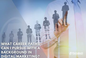 What Career Paths Can I Pursue with a Background in Digital Marketing?