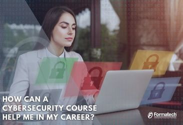 How Can a Cybersecurity Course Help Me in My Career?