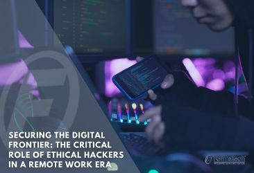 Securing the Digital Frontier: The Critical Role of Ethical Hackers in a Remote Work Era