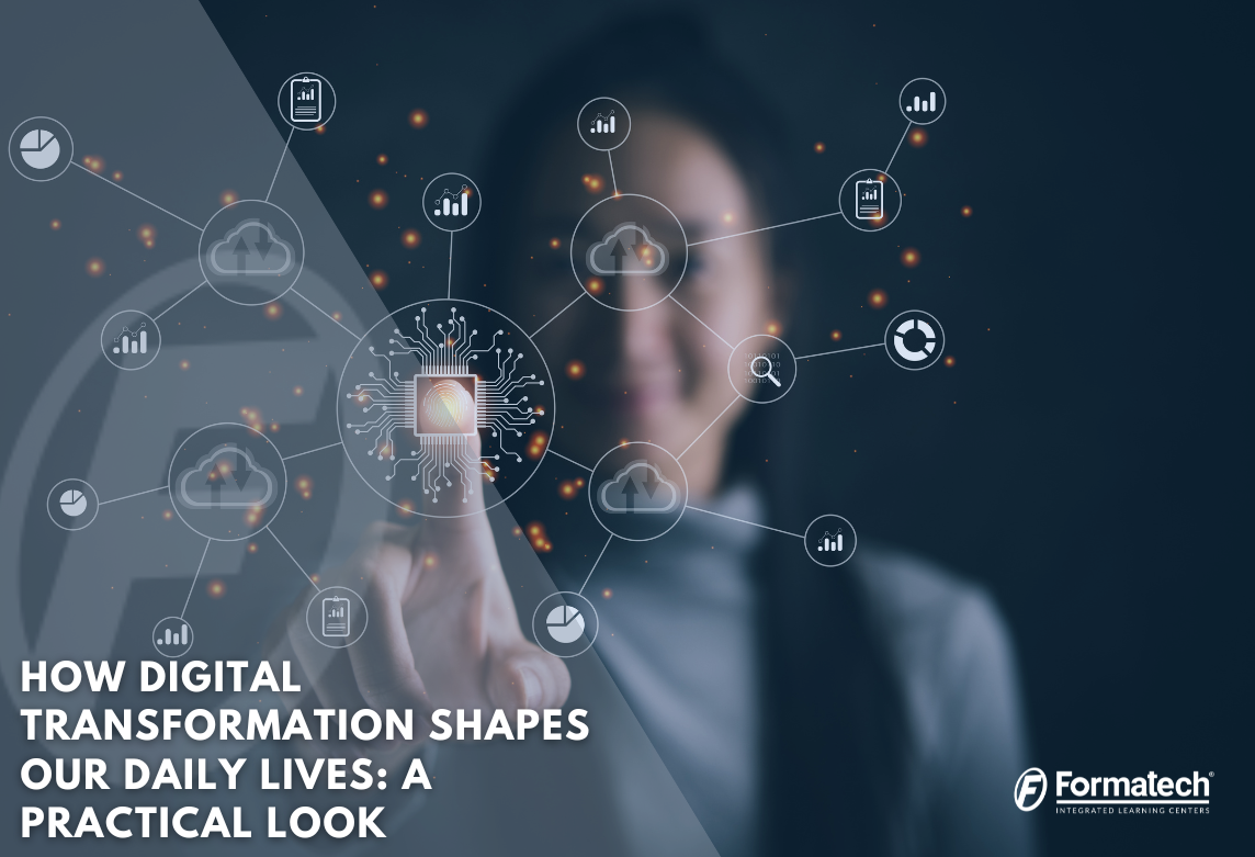 How Digital Transformation Shapes Our Daily Lives: A Practical Look