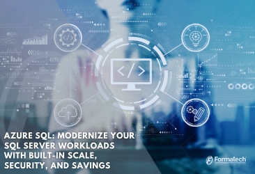 Azure SQL: Modernize Your SQL Server Workloads With Built-In Scale, Security, and Savings
