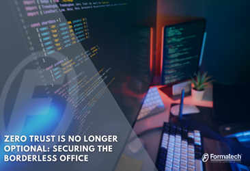 Zero Trust is No Longer Optional: Securing the Borderless Office