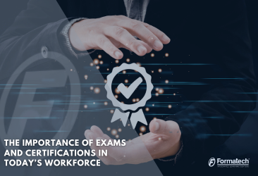The Importance of Exams and Certifications in Today’s Workforce